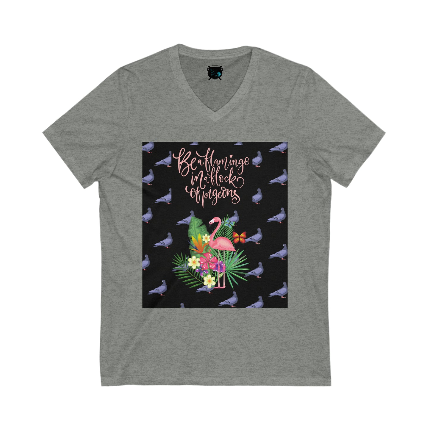 Be a Flamingo in a Flock of Pigeons Unisex Jersey Short Sleeve V-Neck Tee