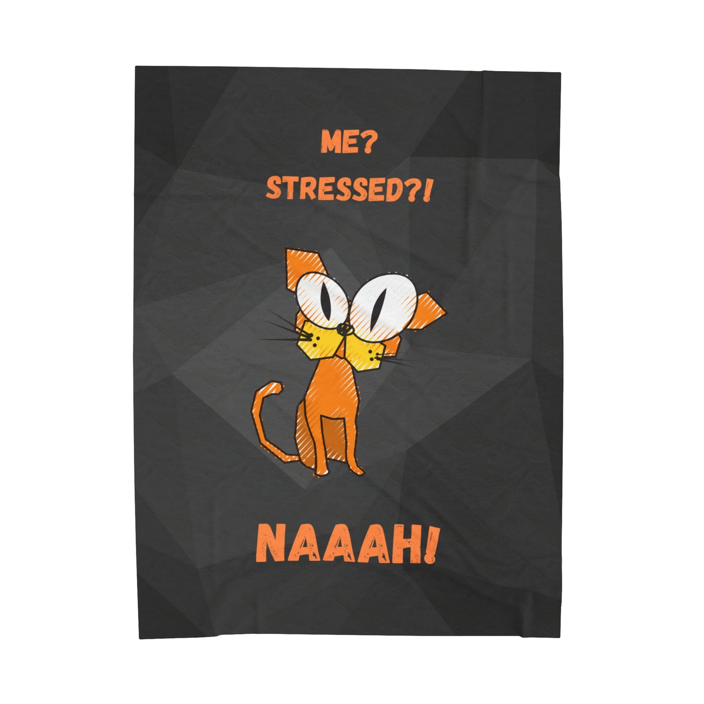 Me? Stressed? Naah! Velveteen Plush Blanket