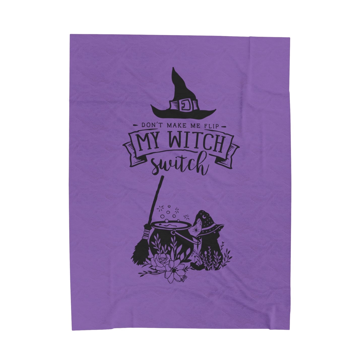 Don't Make Me Flip My Witch Switch Velveteen Plush Blanket