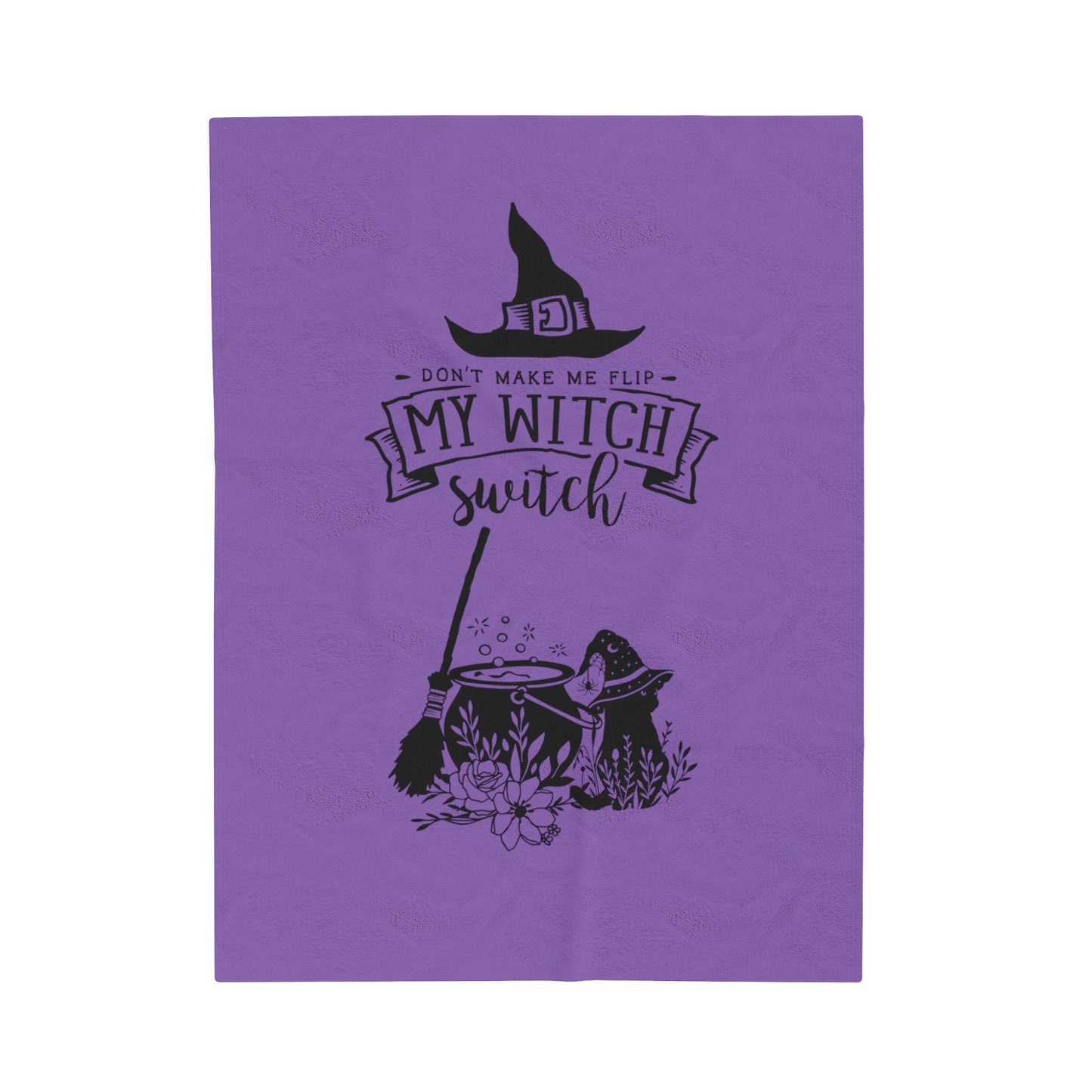 Don't Make Me Flip My Witch Switch Velveteen Plush Blanket