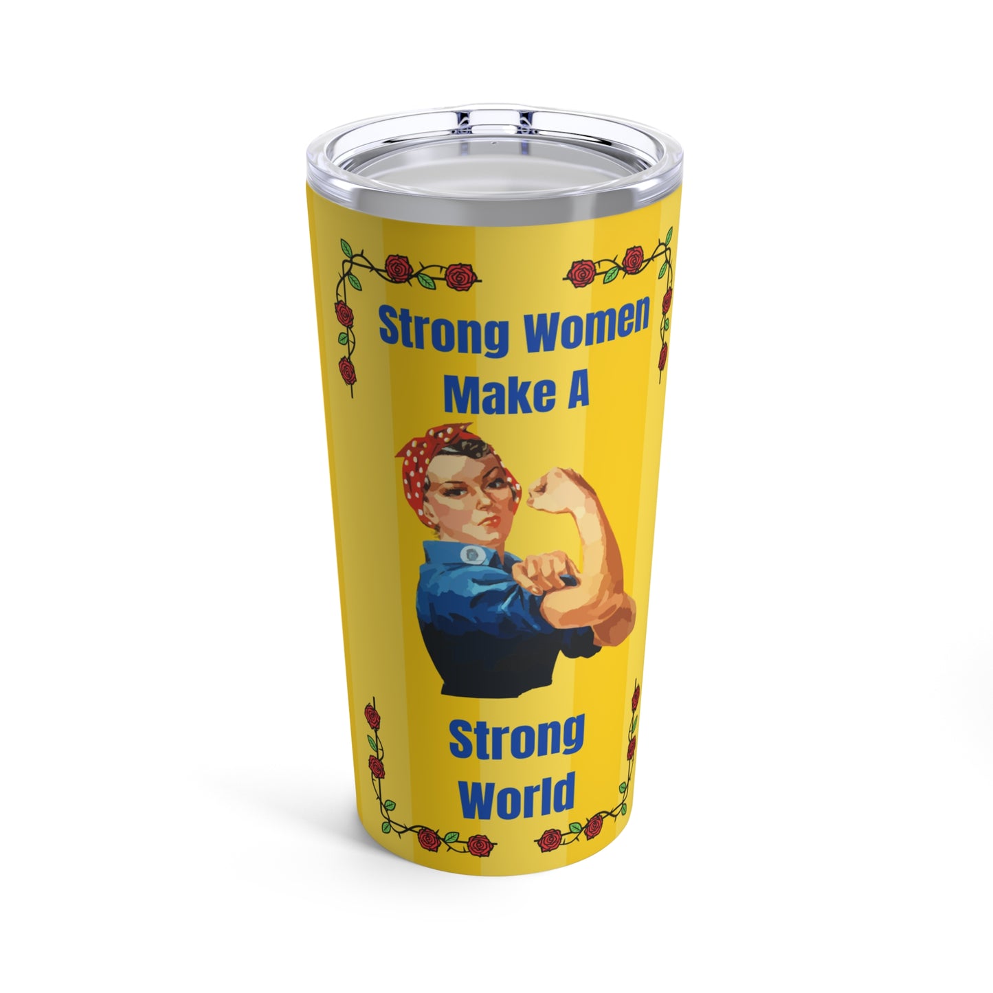 Strong Women Make a Strong World Tumbler 20oz