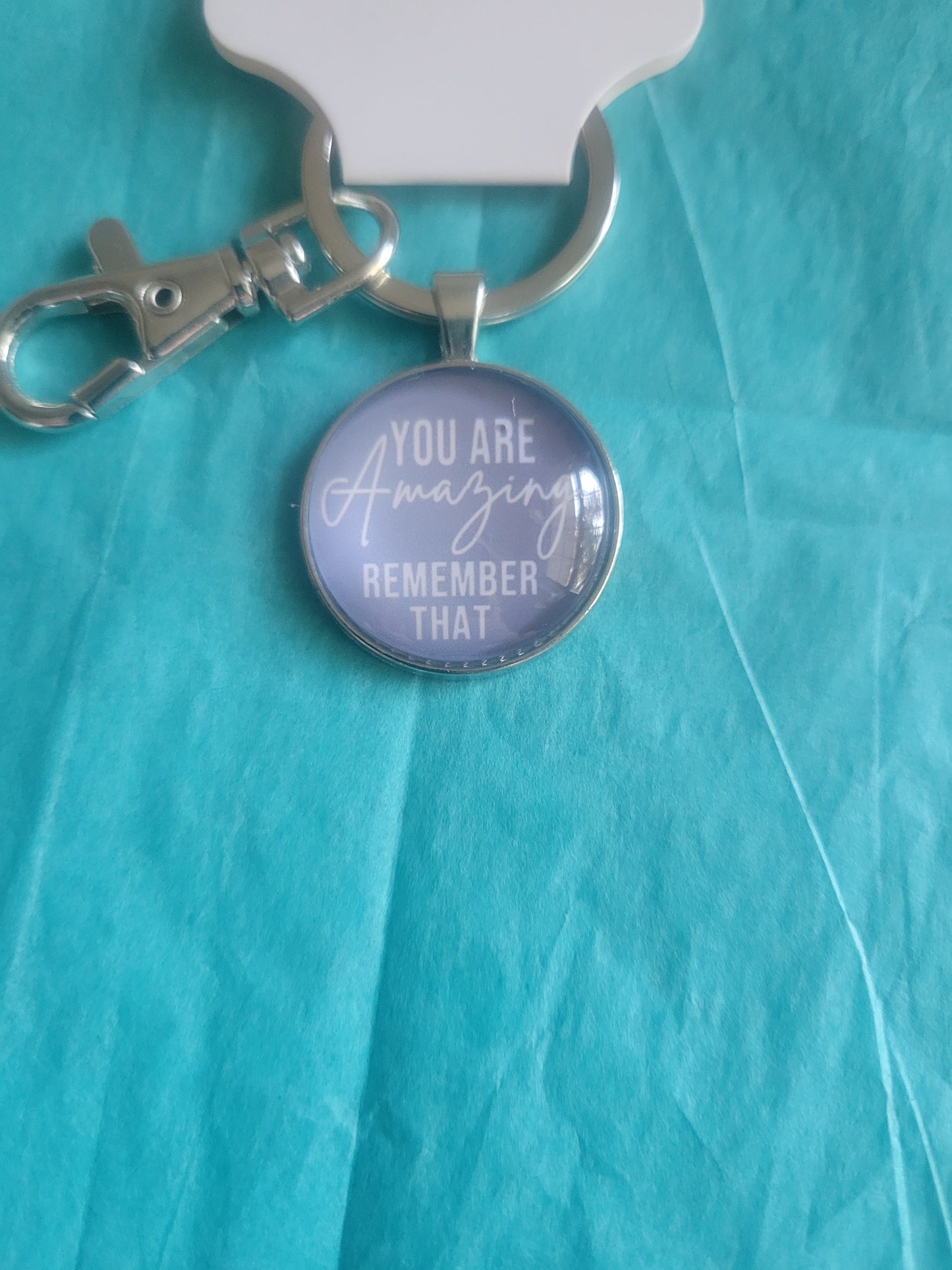 YOU ARE AMAZING REMEMBER THAT KEYCHAIN IP119